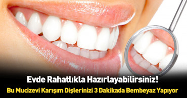 Dişleri 3 dakikada bembeyaz yapan formül