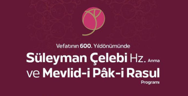 GENÇKON vefatının 600. Yıldönümünde Süleyman Çelebi hazretlerini anma ve Mevlid-i Pâk-i Rasul programı gerçekleştiriyor