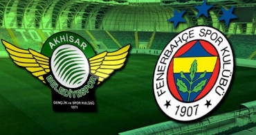 Akhisarspor Fenerbahçe Maçı İlk 11'ler 