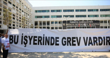 Antalya Büyükşehir Belediyesinde Grev Kararı Çıktı