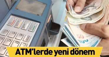 ATM’lerde yeni dönem