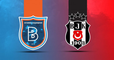 Başakşehir-Beşiktaş maçı ne zaman, saat kaçta ve hangi kanalda? Beşiktaş deplasmanda Başakşehir karşısında