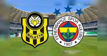 Yeni Malatyaspor Fenerbahçe maçını canlı izle Bein Sports 1 - Malatya FB maçı canlı yayın takip linki