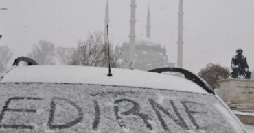 Edirne'de Beklenen Kar Yağışı Başladı 