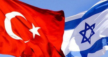 İsrail'den Türkiye'ye Büyük Adım