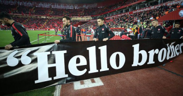 Maç Öncesi A Milli Futbol Takımı'ndan 'Hello Brother' Mesajı