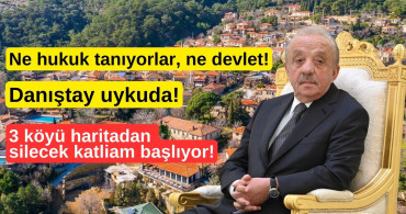 Ne hukuk tanıyorlar, ne devlet: 3 köyü haritadan silecek katliam başlıyor!