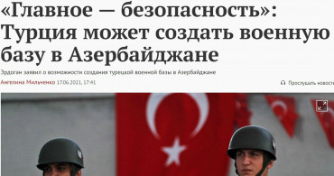 Rus Basını Türkiye’nin Azerbaycan’da Askeri Üs Kurma Kararından Tedirgin Oldu!
