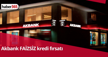 SIFIR FAİZLİ ihtiyaç kredisi fırsatı Akbank’tan duyuruldu! son saatler başvuran yetişecek