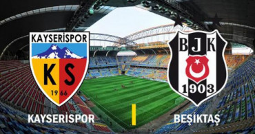 Spor Toto Süper Lig 24. Hafta: Beşiktaş - Kayserispor / Maç Önü
