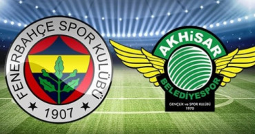 Spor Toto Süper Lig 32. Hafta: Fenerbahçe - Akhisarspor / Maç Önü