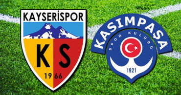 Spor Toto Süper Lig 32. Hafta: Kayserispor - Kasımpaşa / Maç Önü