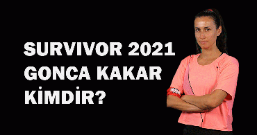 Survivor 2021 Gonca Kakar kimdir?