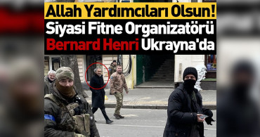 PKK destekçisi, savaşın habercisi Bernard Henri Levy, şimdi de Ukrayna'da görüntülendi!