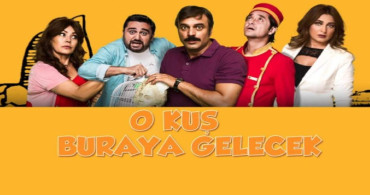 O Kuş Buraya Gelecek filmi konusu ve oyuncu kadrosu - O Kuş Buraya Gelecek TV'de İlk Kez Kanal D'de