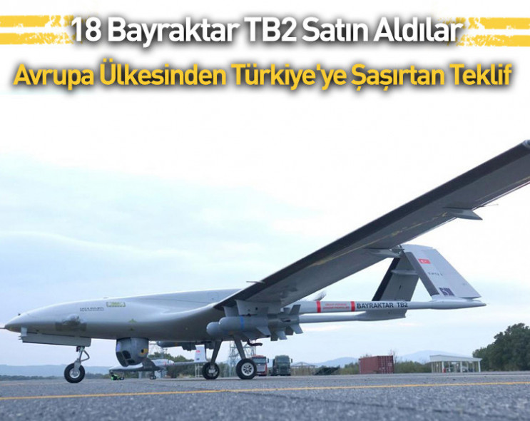 18 Bayraktar TB2 satın aldılar... Avrupa ülkesinden Türkiye'ye şaşırtan ortak üretim teklifi!