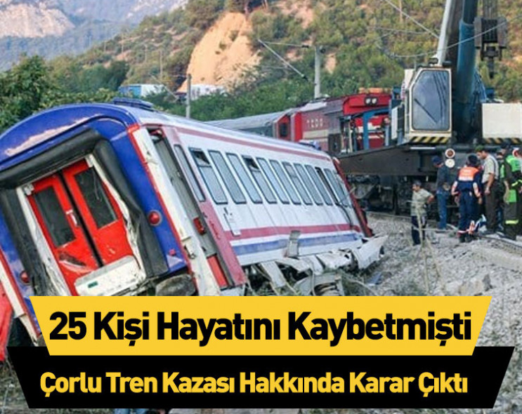 25 kişi hayatını kaybetmişti: Mahkeme Çorlu tren kazası kararını duyurdu