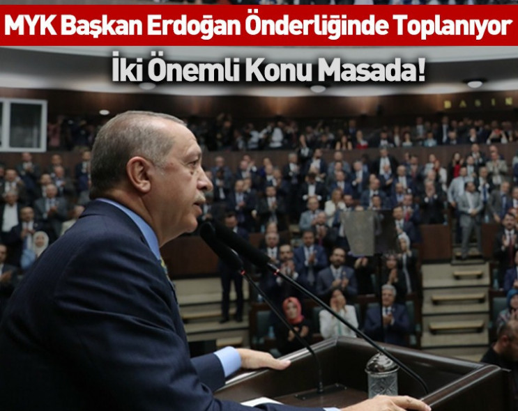 AK Parti MYK bugün toplanıyor: Cumhurbaşkanı Erdoğan başkanlık edecek