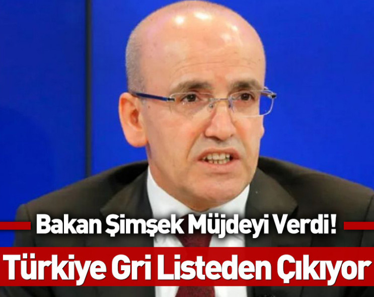 Bakan Şimşek müjdeyi verdi: Türkiye gri listeden çıkma aşamasında