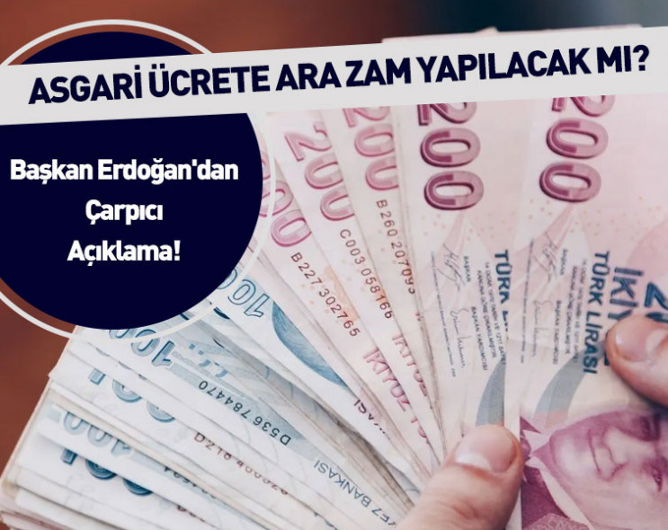 Başkan Erdoğan'dan çarpıcı açıklama! Asgari ücrete ara zam yapılacak mı?