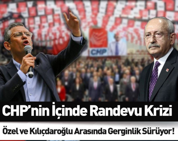 CHP’de ikili kriz: Özel ve Kılıçdaroğlu arasında gerginlik sürüyor!