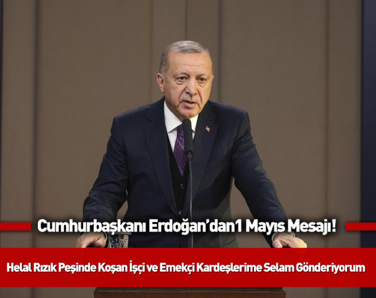 Cumhurbaşkanı Erdoğan’dan anlamlı mesaj! 1 Mayıs’ı işte böyle kutladı…