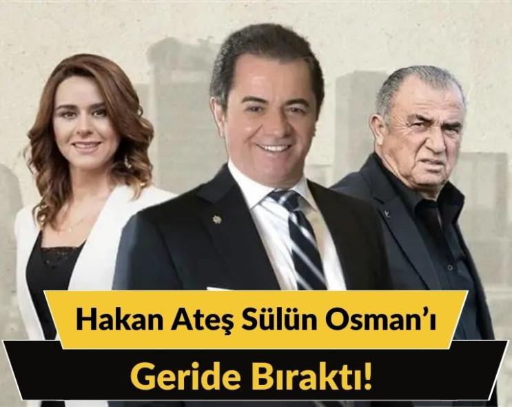 Hakan Ateş Sülün Osman’ı Geride Bıraktı!