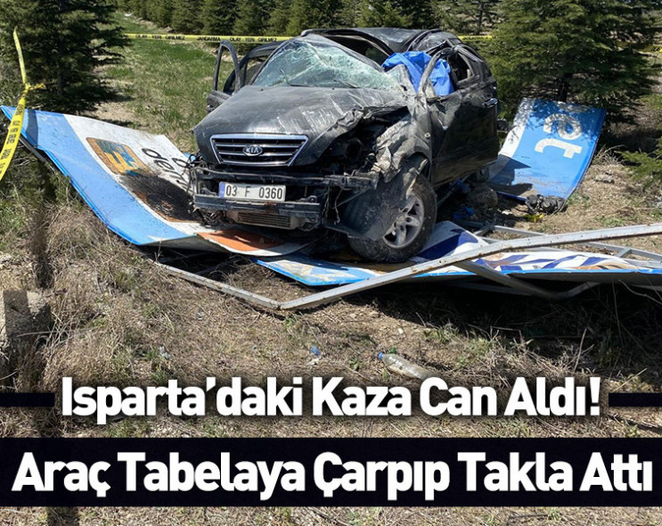 Isparta'da can alıcı trafik kazası: Direksiyon hakimiyetini kaybeden araç tabelaya çarparak takla attı