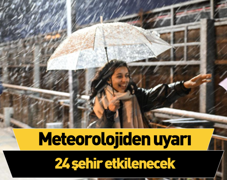 Meteoroloji 24 şehre uyarı verdi!