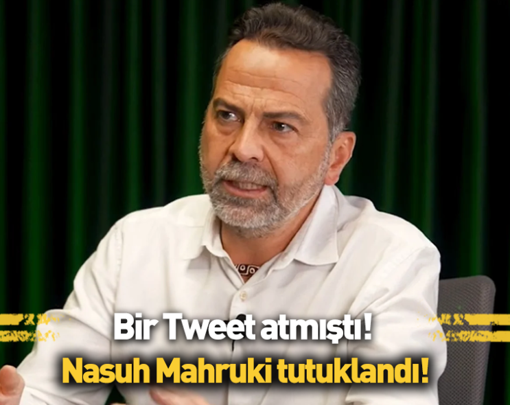 Nasuh Mahruki tutuklandı!