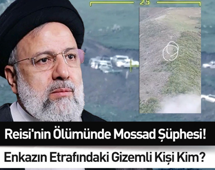 Reisi'nin ölümünde Mossad şüphesi! Enkazın etrafındaki gizemli kişi görüntülendi