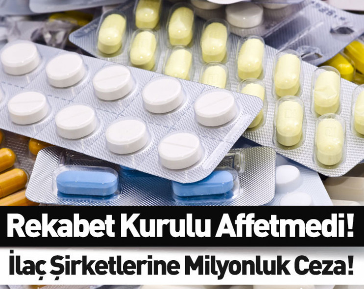 Rekabet Kurulu Türkiye’deki ilaç şirketlerini affetmedi: Milyon liralık cezalar kesti!