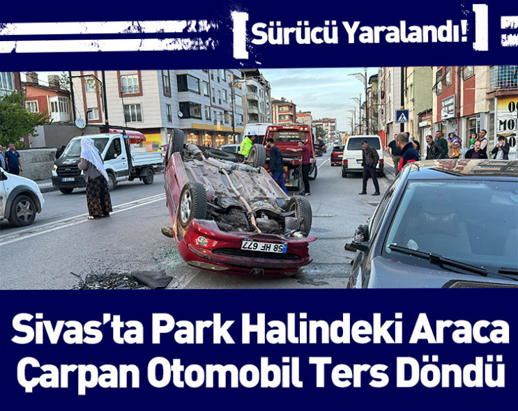 Sivas'ta korkutan kaza: Kontrolden çıkan otomobil park halindeki araca çarptı