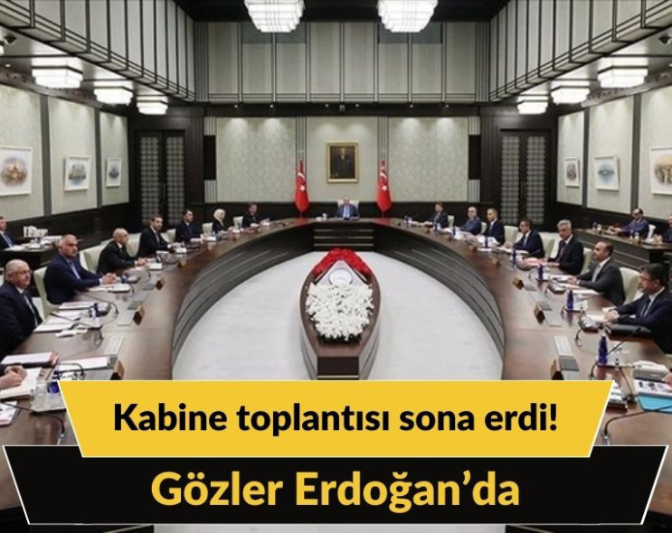 Son dakika... Kabine toplantısı sona erdi!