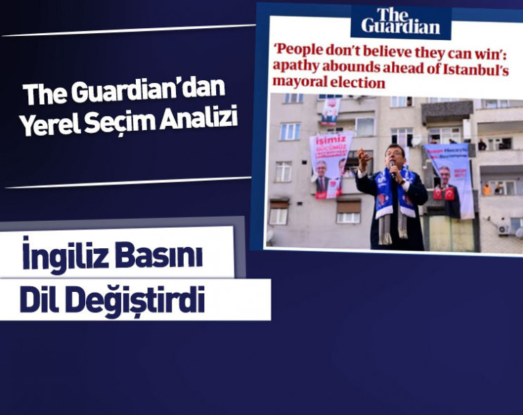 The Guardian’dan yerel seçim analizi: ‘Muhalefetin dağılması İmamoğlu’nu zor durumda bıraktı’