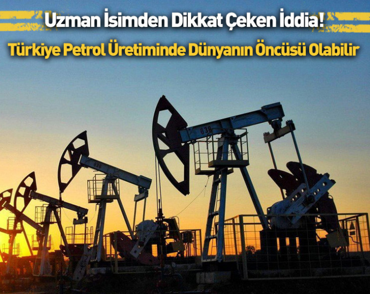 Türkiye petrol üretiminde dünyanın öncüsü olabilir!