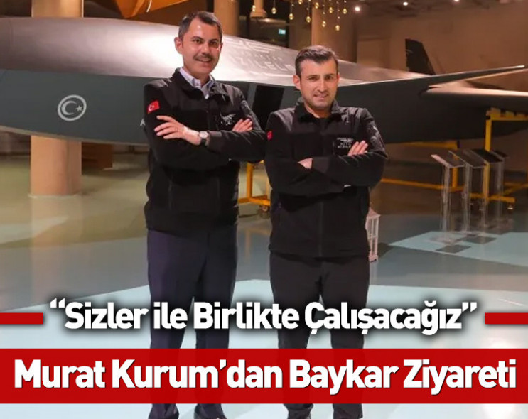 Türkiye’nin savunma öncüsü Baykar, İBB Başkan adayı Murat Kurum’u ağırladı: “Proje insanı, Mühendis Murat!”