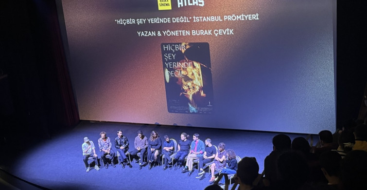 'Hiçbir Şey Yerinde Değil' Filminin Özel Gösterimi İstanbul'da Düzenlendi