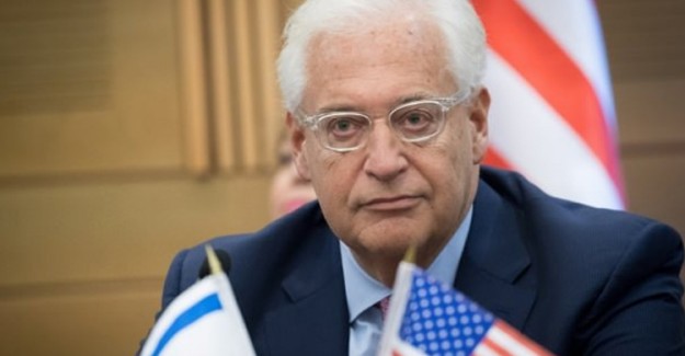 ABD'nin İsrail Büyükelçisi Friedman'dan Skandal Açıklama!