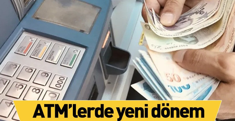 ATM’lerde yeni dönem