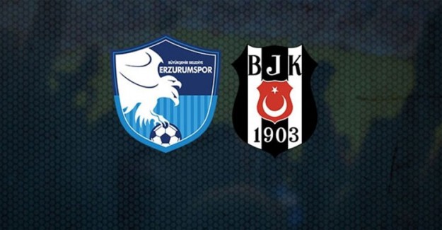 Beşiktaş, Erzurumspor Maçı İlk 11'ler Belli Oldu
