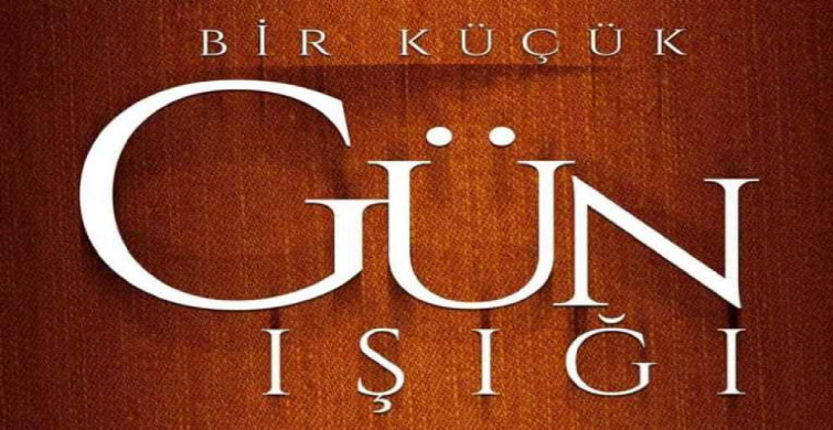 Bir Küçük Gün Işığı hangi gün? Konusu ve oyuncuları