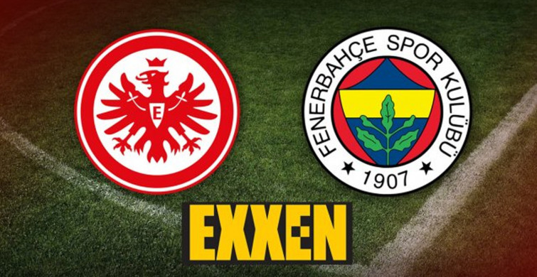 Eintracht Frankfurt-Fenerbahçe Maçı Exxen'de Nasıl İzlenir?