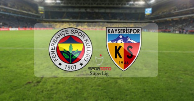 Fenerbahçe Kadıköy’de Kayserispor’u Ağırlıyor!