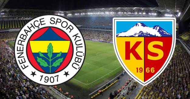 Fenerbahçe - Kayserispor İlk 11'leri Belli Oldu