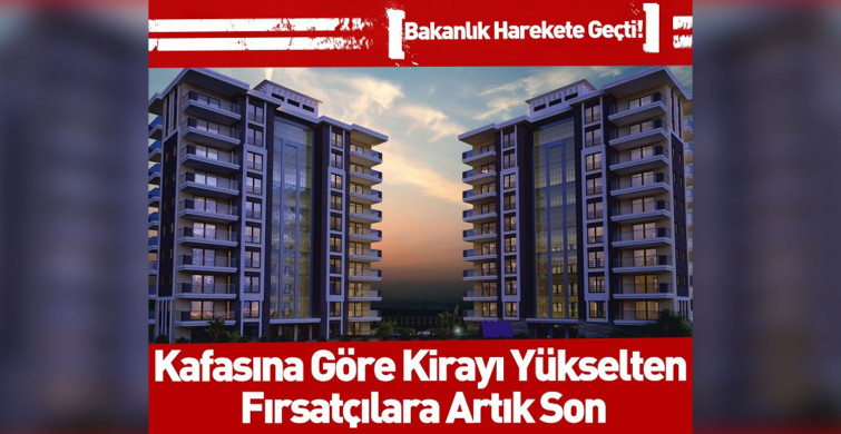 Fırsatçı ev sahiplerini üzecek haber, fahiş fiyat artışı yapanlara düzenleme geliyor!