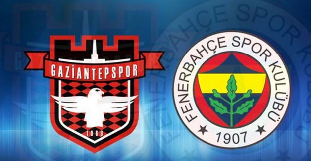 Gaziantep FK - Fenerbahçe Karşılaşmasının İlk 11'leri Belli Oldu