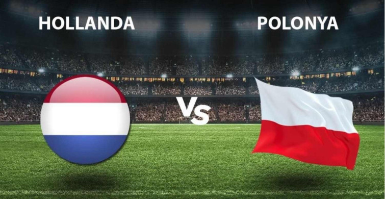 Hollanda - Polonya maçı ne zaman hangi kanalda?