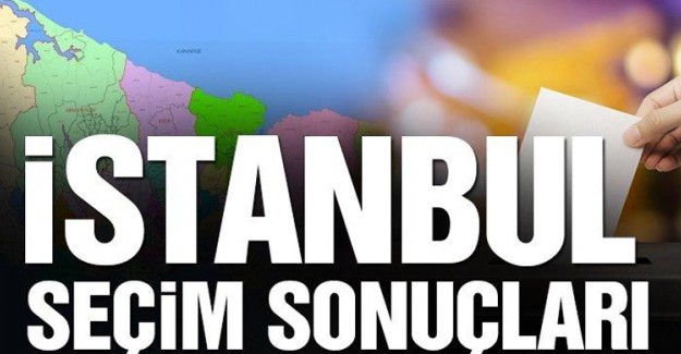 İstanbul İlçe Seçim Sonuçları 2019 - Tam Liste