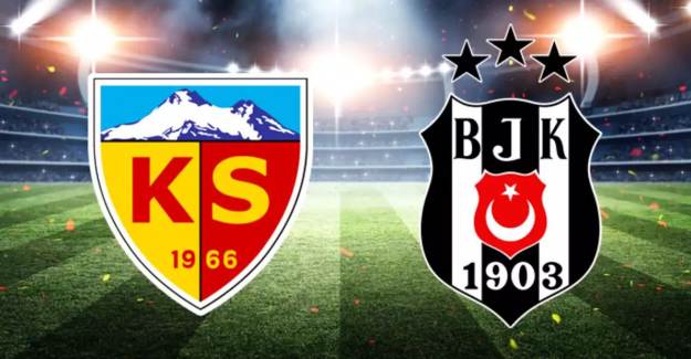Kayserispor- Beşiktaş Maçının Muhtemel 11'leri Belli Oldu